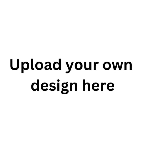 Upload your Design