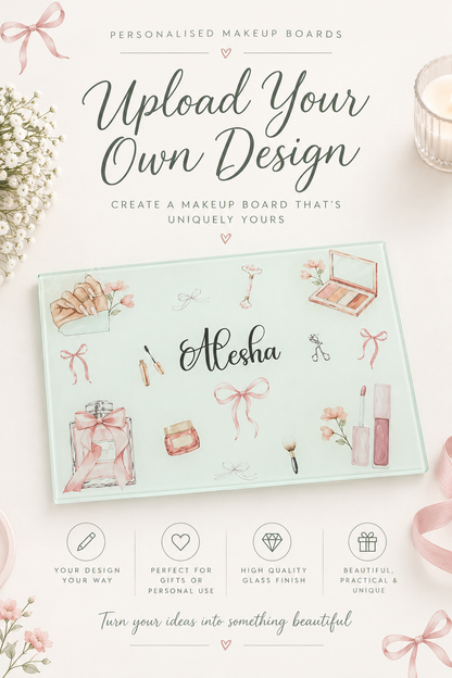 Upload your own Design-  Smooth Makeup Glass Board