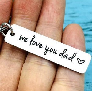 Novelty Mini Stainless Steel Keyring “we love you dad”